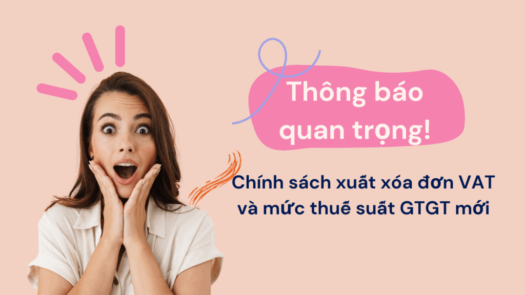 Thông Báo Về Chính Sách Xuất Hóa Đơn VAT và Mức Thuế Suất GTGT Mới